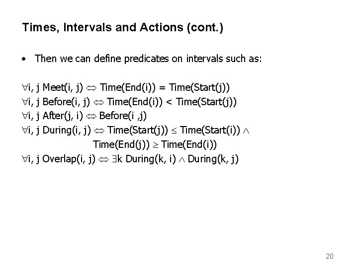 Times, Intervals and Actions (cont. ) • Then we can define predicates on intervals