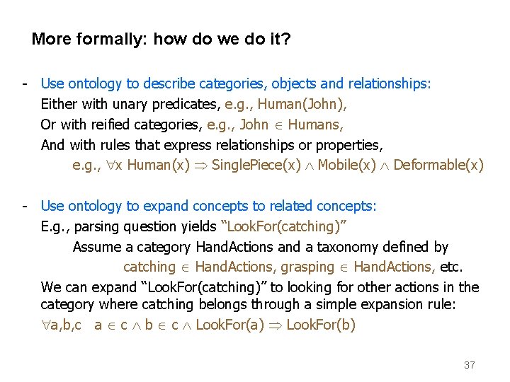 More formally: how do we do it? - Use ontology to describe categories, objects