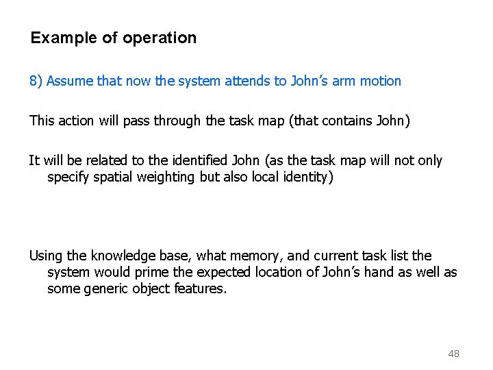 Example of operation 8) Assume that now the system attends to John’s arm motion