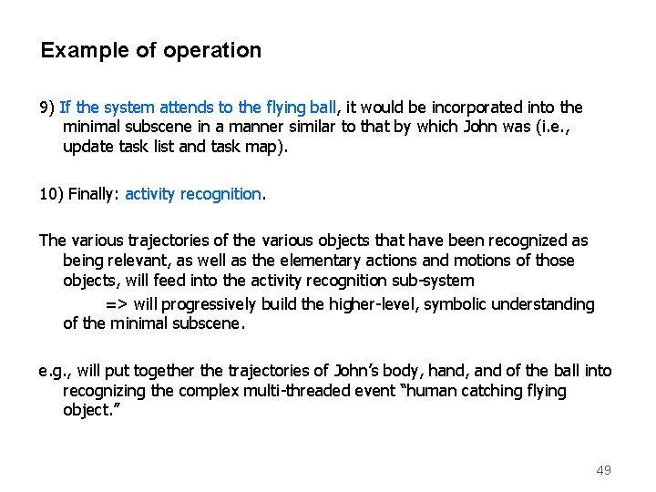 Example of operation 9) If the system attends to the flying ball, it would