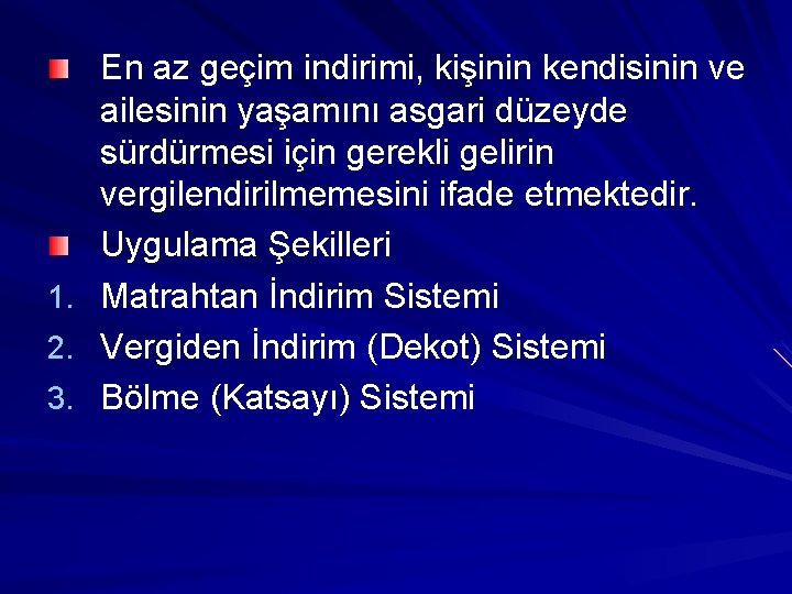 1. 2. 3. En az geçim indirimi, kişinin kendisinin ve ailesinin yaşamını asgari düzeyde