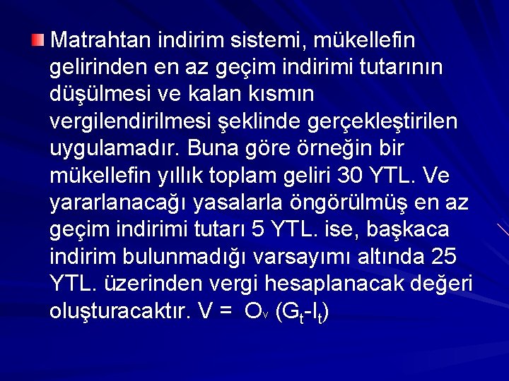 Matrahtan indirim sistemi, mükellefin gelirinden en az geçim indirimi tutarının düşülmesi ve kalan kısmın