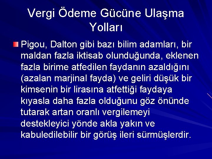 Vergi Ödeme Gücüne Ulaşma Yolları Pigou, Dalton gibi bazı bilim adamları, bir maldan fazla