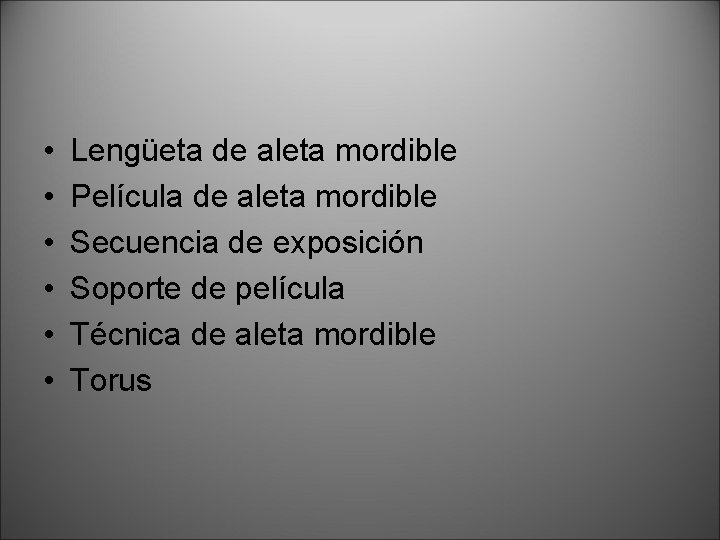  • • • Lengüeta de aleta mordible Película de aleta mordible Secuencia de