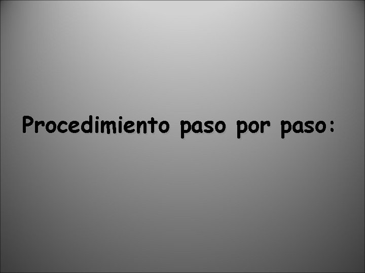 Procedimiento paso por paso: 