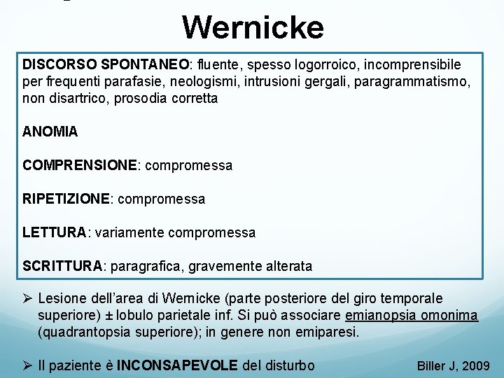 Wernicke DISCORSO SPONTANEO: fluente, spesso logorroico, incomprensibile per frequenti parafasie, neologismi, intrusioni gergali, paragrammatismo, Wernicke DISCORSO SPONTANEO: fluente, spesso logorroico, incomprensibile per frequenti parafasie, neologismi, intrusioni gergali, paragrammatismo,