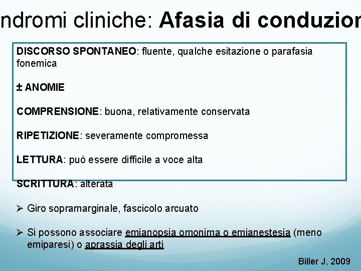 ndromi cliniche: Afasia di conduzion DISCORSO SPONTANEO: fluente, qualche esitazione o parafasia fonemica ± ndromi cliniche: Afasia di conduzion DISCORSO SPONTANEO: fluente, qualche esitazione o parafasia fonemica ±