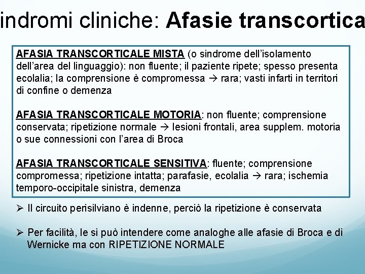 indromi cliniche: Afasie transcortica AFASIA TRANSCORTICALE MISTA (o sindrome dell’isolamento dell’area del linguaggio): non indromi cliniche: Afasie transcortica AFASIA TRANSCORTICALE MISTA (o sindrome dell’isolamento dell’area del linguaggio): non