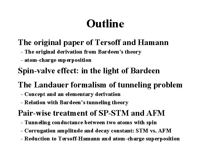 Outline The original paper of Tersoff and Hamann - The original derivation from Bardeen’s