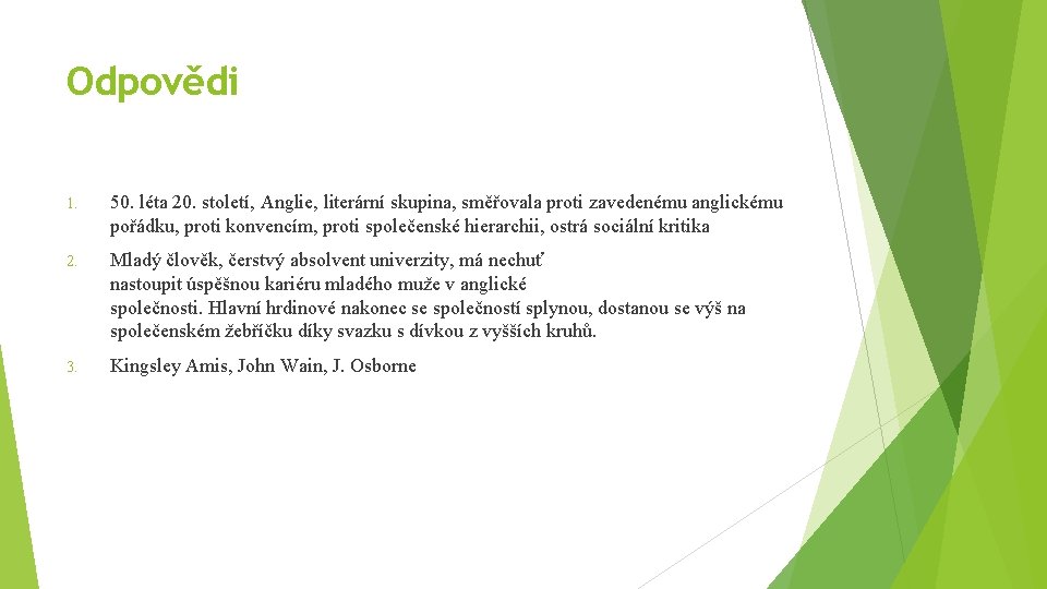 Odpovědi 1. 50. léta 20. století, Anglie, literární skupina, směřovala proti zavedenému anglickému pořádku,