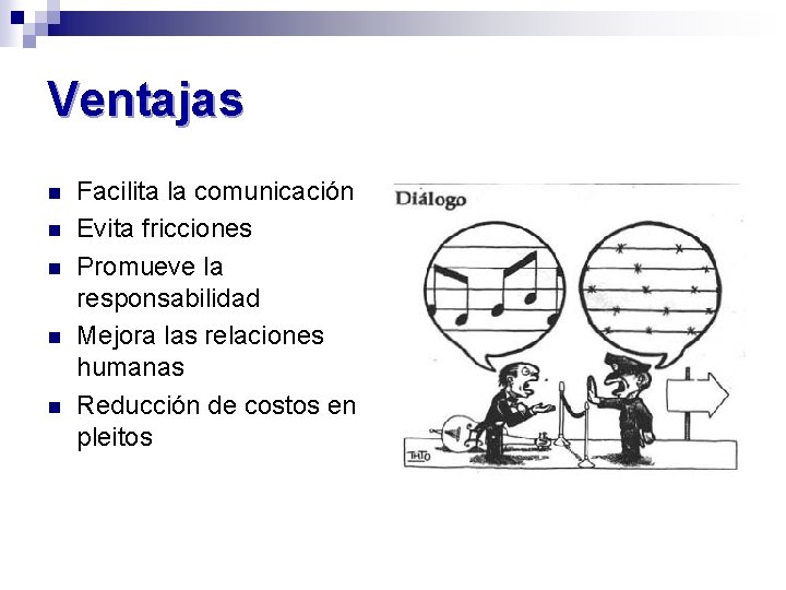 Ventajas n n n Facilita la comunicación Evita fricciones Promueve la responsabilidad Mejora las