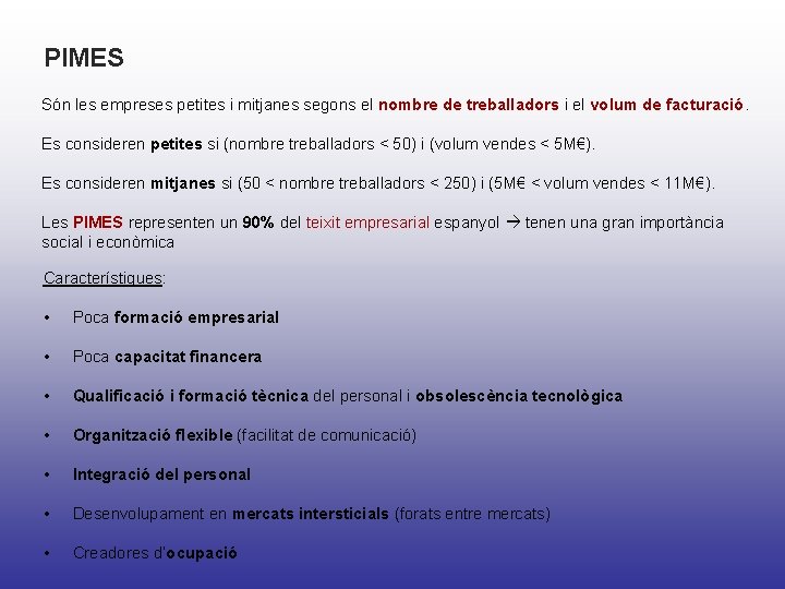 PIMES Són les empreses petites i mitjanes segons el nombre de treballadors i el PIMES Són les empreses petites i mitjanes segons el nombre de treballadors i el