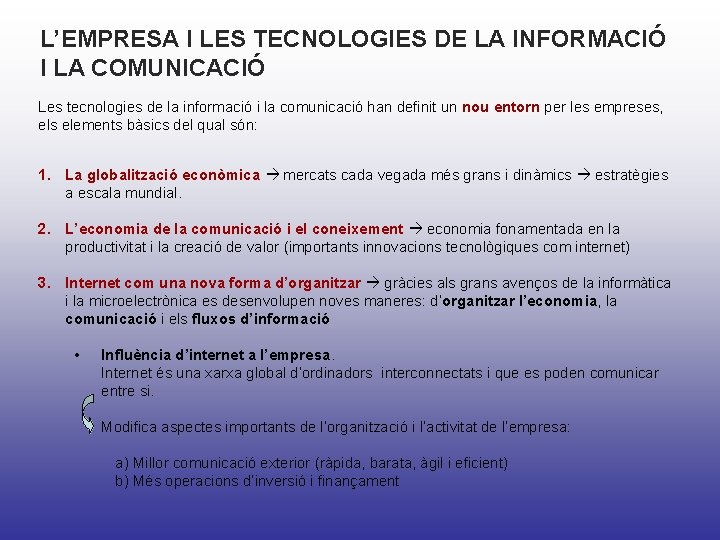L’EMPRESA I LES TECNOLOGIES DE LA INFORMACIÓ I LA COMUNICACIÓ Les tecnologies de la L’EMPRESA I LES TECNOLOGIES DE LA INFORMACIÓ I LA COMUNICACIÓ Les tecnologies de la