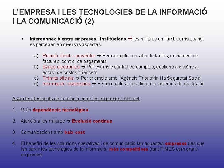 L’EMPRESA I LES TECNOLOGIES DE LA INFORMACIÓ I LA COMUNICACIÓ (2) • Interconnexió entre L’EMPRESA I LES TECNOLOGIES DE LA INFORMACIÓ I LA COMUNICACIÓ (2) • Interconnexió entre