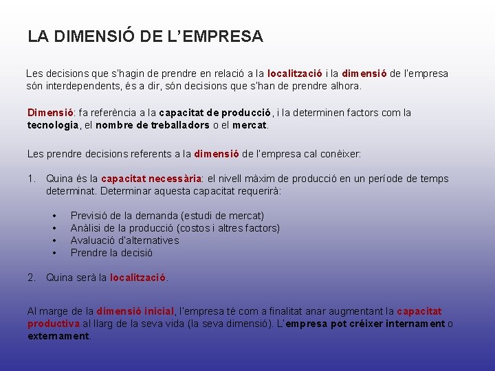 LA DIMENSIÓ DE L’EMPRESA Les decisions que s’hagin de prendre en relació a la LA DIMENSIÓ DE L’EMPRESA Les decisions que s’hagin de prendre en relació a la