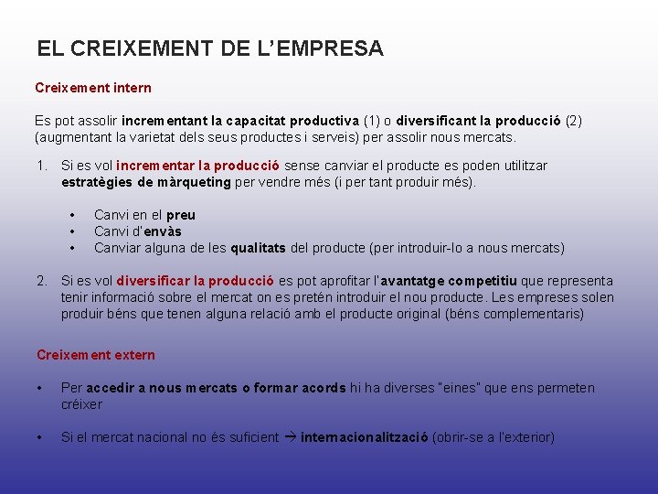 EL CREIXEMENT DE L’EMPRESA Creixement intern Es pot assolir incrementant la capacitat productiva (1) EL CREIXEMENT DE L’EMPRESA Creixement intern Es pot assolir incrementant la capacitat productiva (1)