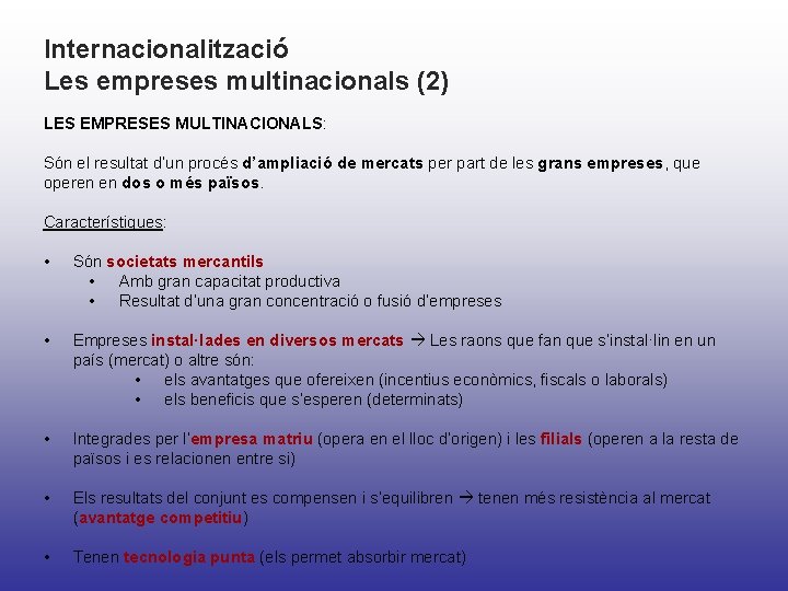 Internacionalització Les empreses multinacionals (2) LES EMPRESES MULTINACIONALS: Són el resultat d’un procés d’ampliació Internacionalització Les empreses multinacionals (2) LES EMPRESES MULTINACIONALS: Són el resultat d’un procés d’ampliació