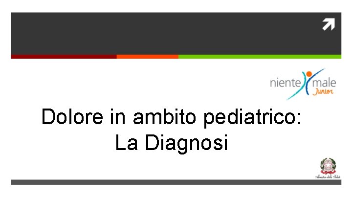 Dolore in ambito pediatrico: La Diagnosi 