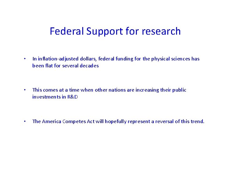 Federal Support for research • In inflation-adjusted dollars, federal funding for the physical sciences