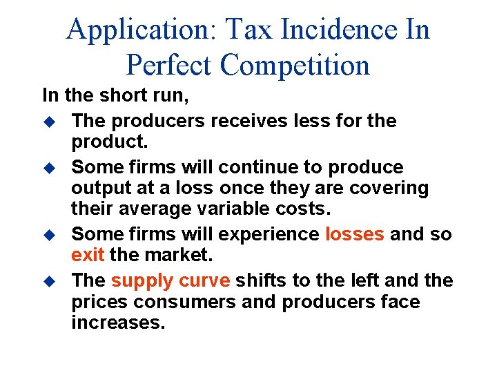 Application: Tax Incidence In Perfect Competition In the short run, u The producers receives