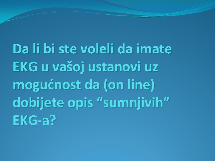 Da li bi ste voleli da imate EKG u vašoj ustanovi uz mogućnost da