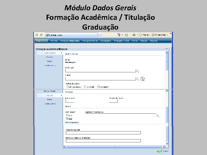 Módulo Dados Gerais Formação Acadêmica / Titulação Graduação 