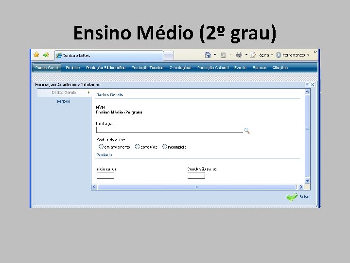 Ensino Médio (2º grau) Ensino Médio (2º grau)