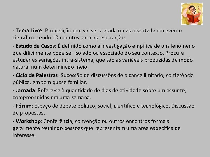 - Tema Livre: Proposição que vai ser tratada ou apresentada em evento científico, tendo