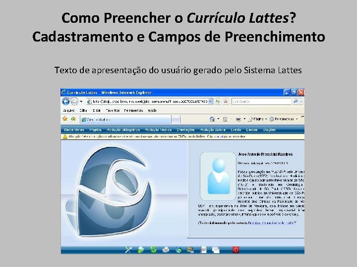 Como Preencher o Currículo Lattes? Cadastramento e Campos de Preenchimento Texto de apresentação do