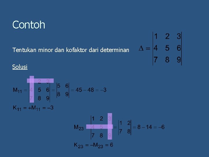 Contoh Tentukan minor dan kofaktor dari determinan Solusi 