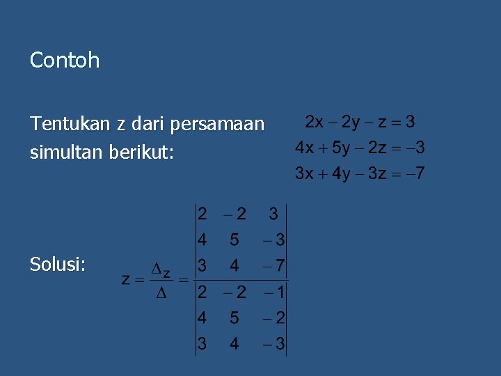 Contoh Tentukan z dari persamaan simultan berikut: Solusi: 