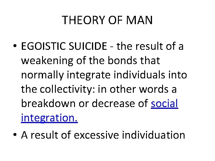 THEORY OF MAN • EGOISTIC SUICIDE - the result of a weakening of the
