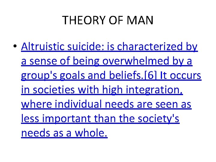 THEORY OF MAN • Altruistic suicide: is characterized by a sense of being overwhelmed