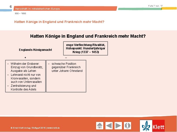 6 Folie 7 von 17 Herrschaft im mittelalterlichen Europa 500 – 1500 Hatten Könige in England
