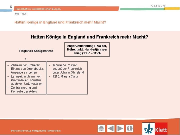 6 Folie 8 von 17 Herrschaft im mittelalterlichen Europa 500 – 1500 Hatten Könige in England