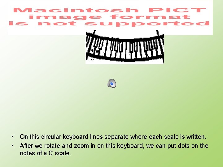  • On this circular keyboard lines separate where each scale is written. •