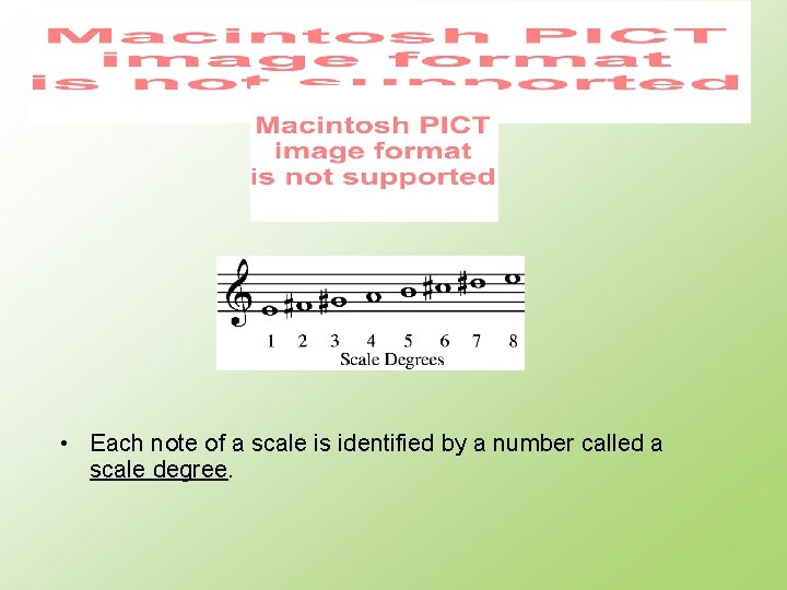  • Each note of a scale is identified by a number called a