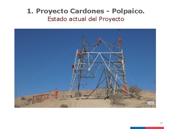 1. Proyecto Cardones - Polpaico. Estado actual del Proyecto 12 