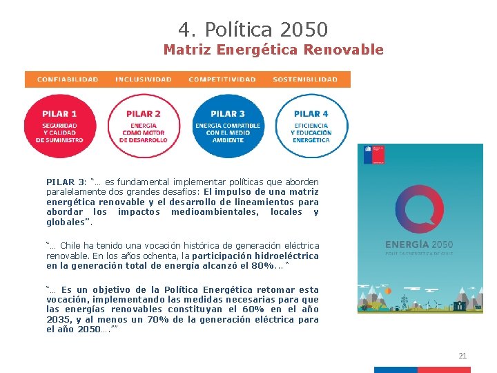 4. Política 2050 Matriz Energética Renovable PILAR 3: “… es fundamental implementar políticas que