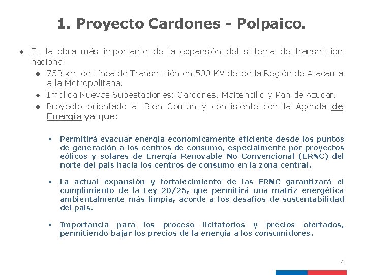 1. Proyecto Cardones - Polpaico. ● Es la obra más importante de la expansión