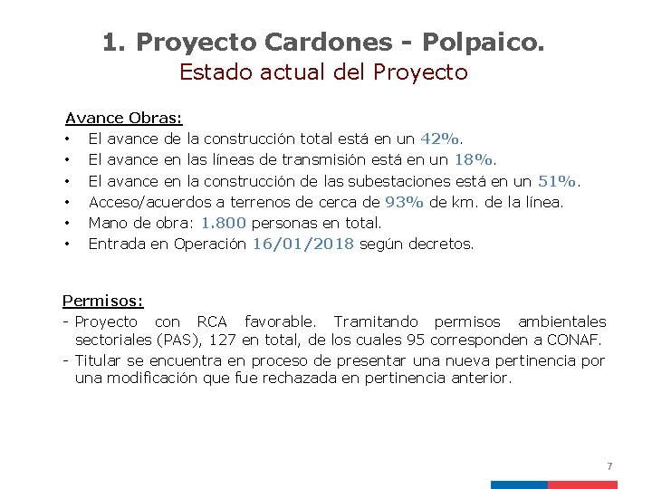 1. Proyecto Cardones - Polpaico. Estado actual del Proyecto Avance Obras: • El avance