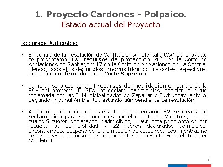 1. Proyecto Cardones - Polpaico. Estado actual del Proyecto Recursos Judiciales: • En contra