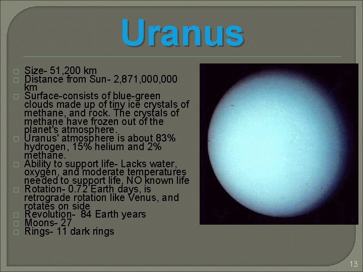 Uranus � � � � � Size- 51, 200 km Distance from Sun- 2,