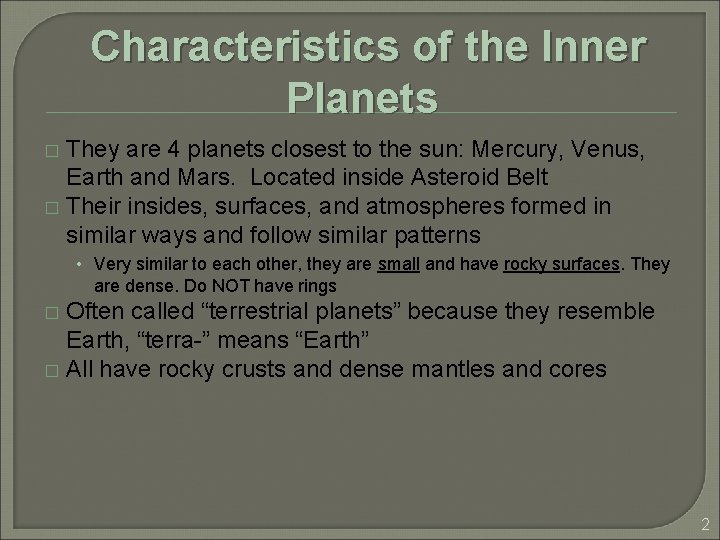 Characteristics of the Inner Planets They are 4 planets closest to the sun: Mercury,