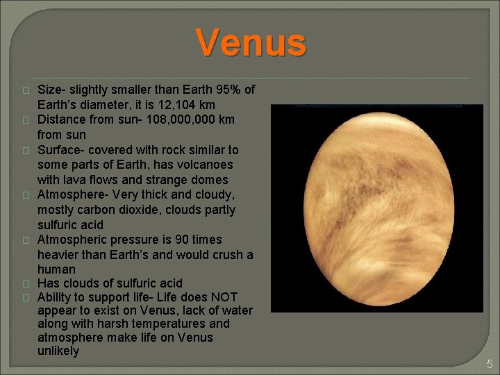 Venus � � � � Size- slightly smaller than Earth 95% of Earth’s diameter,