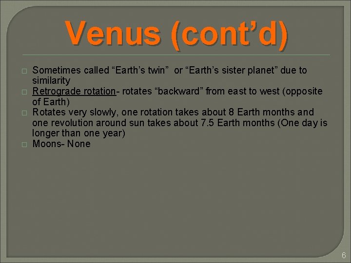 Venus (cont’d) � � Sometimes called “Earth’s twin” or “Earth’s sister planet” due to
