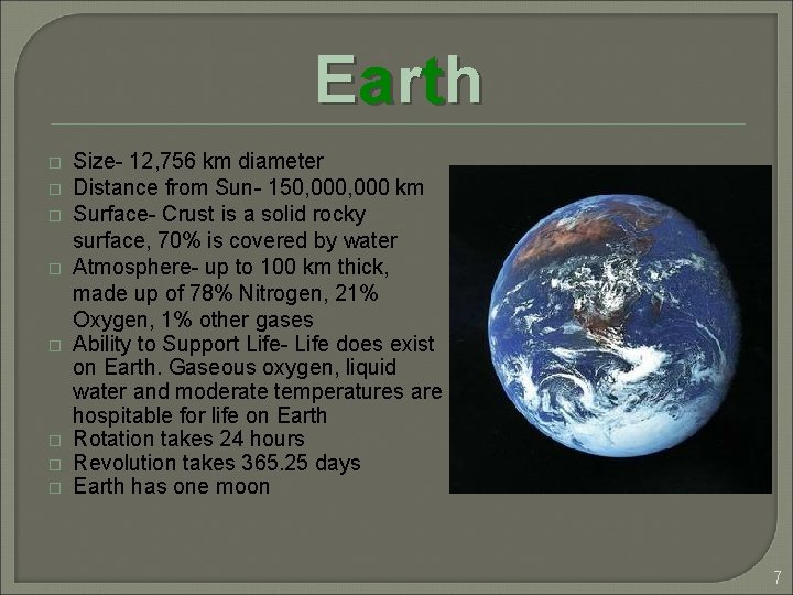 E a r th � � � � Size- 12, 756 km diameter Distance