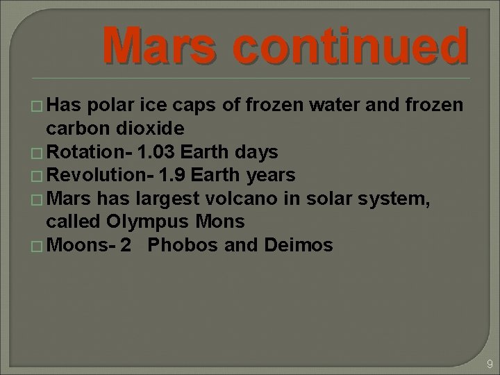 Mars continued � Has polar ice caps of frozen water and frozen carbon dioxide