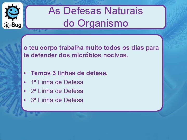 As Defesas Naturais do Organismo o teu corpo trabalha muito todos os dias para