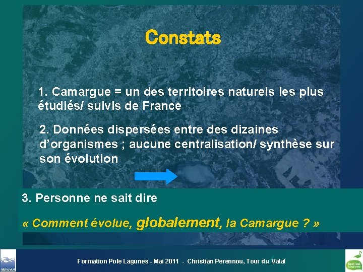 Constats 1. Camargue = un des territoires naturels les plus étudiés/ suivis de France